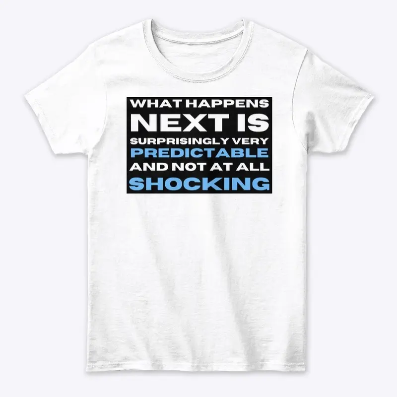 Women's What Happen Next   Tee