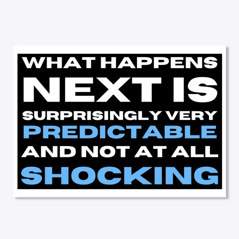 Black What Happens Next Sticker